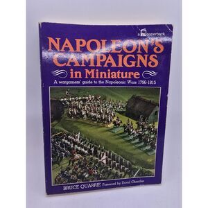 Napoleon's Campaigns in Miniature: War Gamers' Guide to the War. Quarrie, Bruce